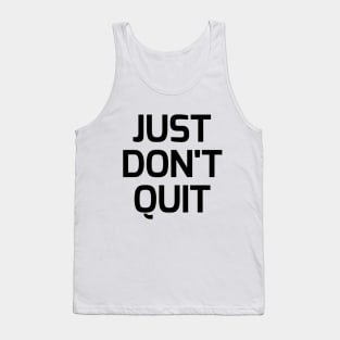 Just don't quit Tank Top